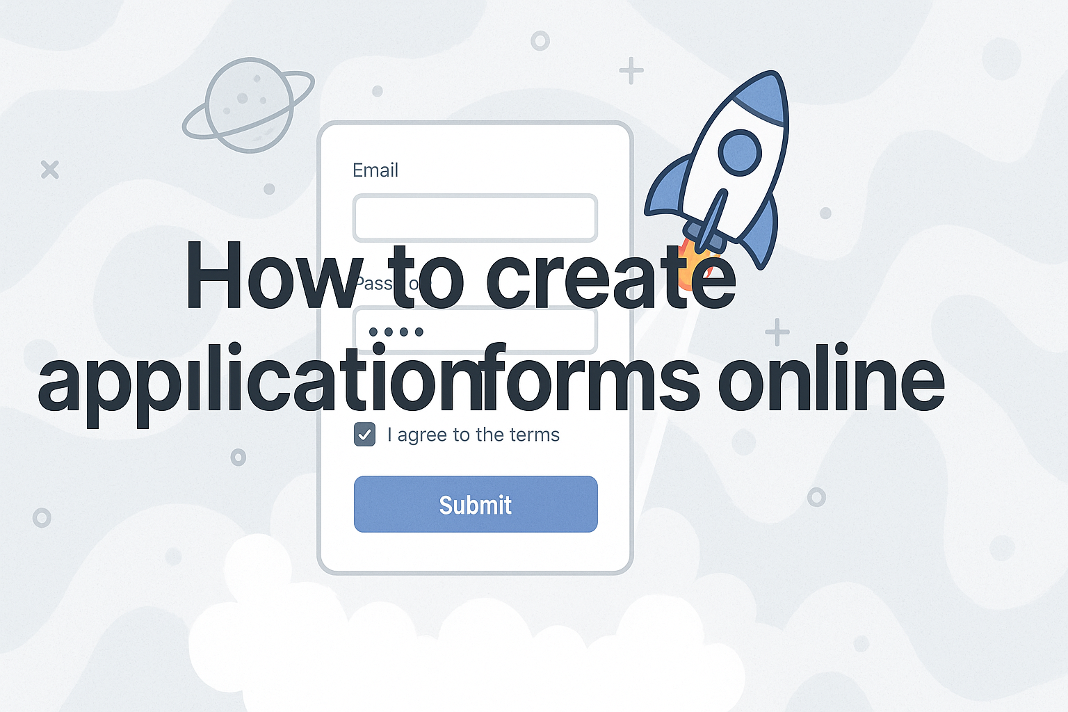 How To Create Application Forms Online: Complete Guide