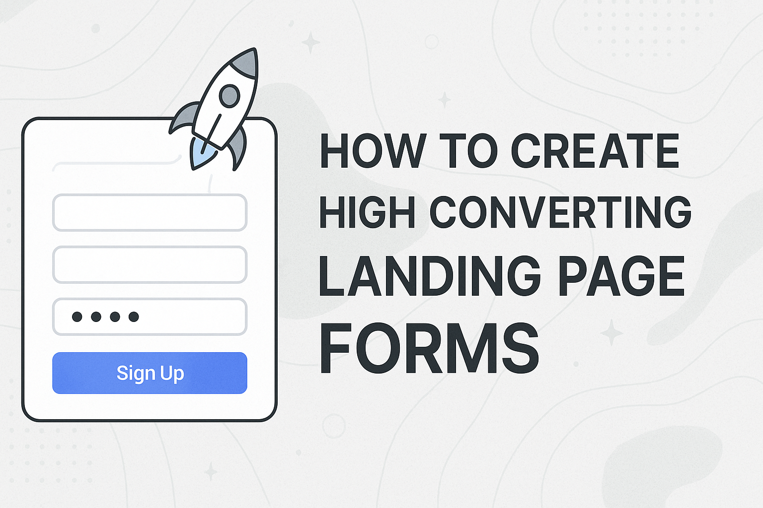 How To Create High Converting Landing Page Forms Guide