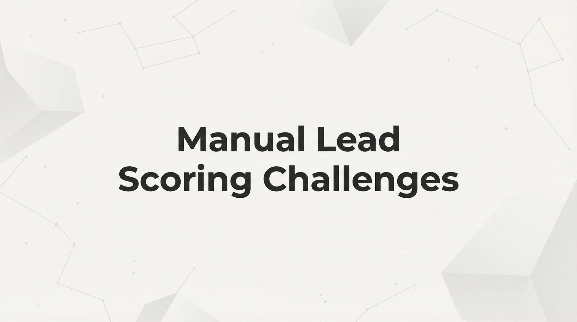Manual Lead Scoring Challenges: Complete 2026 Guide
