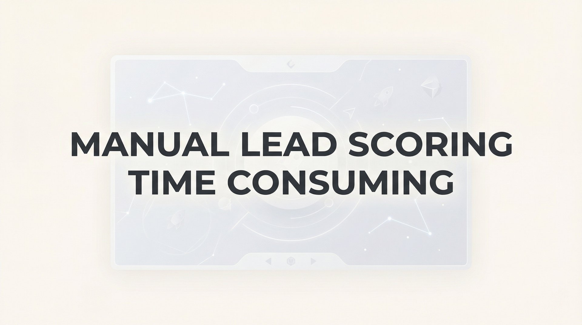 Manual Lead Scoring Time Consuming? Fix It Fast Now