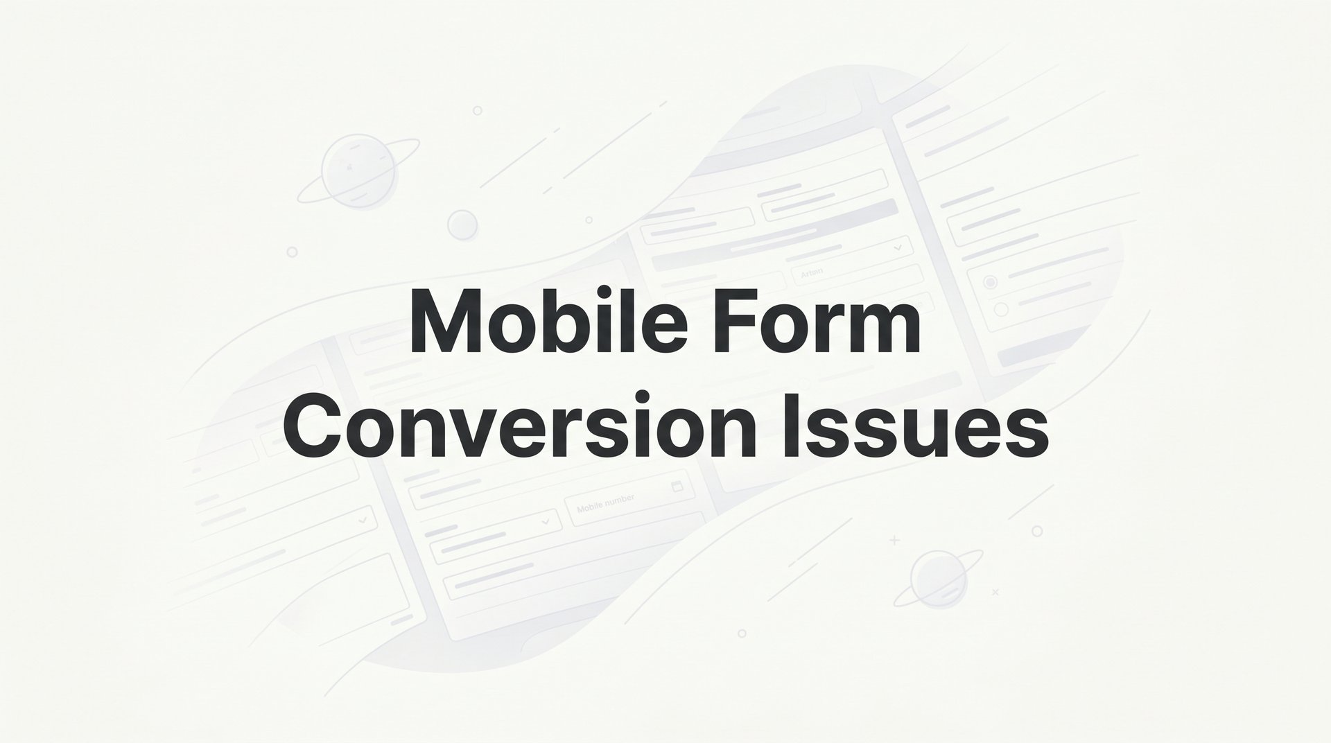 Fix Mobile Form Conversion Issues: A Full Team Guide