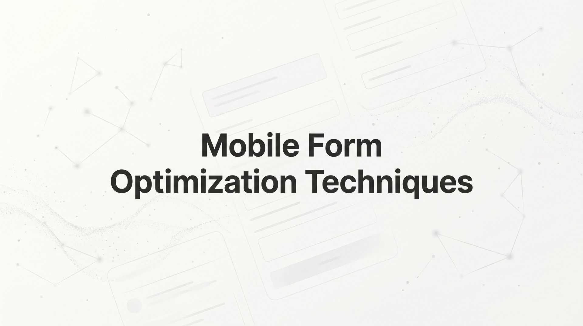 Mobile Form Optimization Techniques That Convert Well