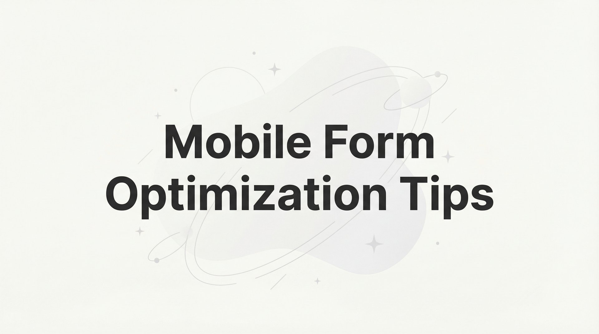 Form Optimization 9 Mobile Form Optimization Tips That Boost Conversions