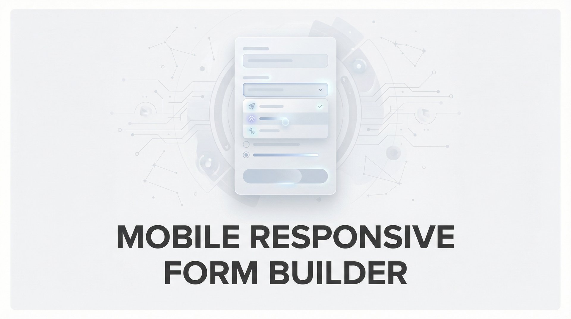 Mobile Responsive Form Builder: 7 Proven Strategies