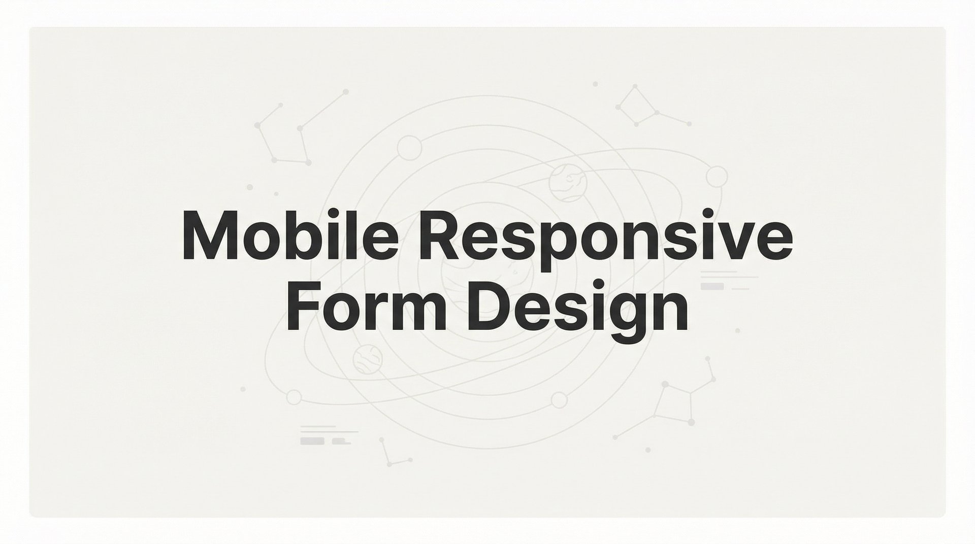 Mobile Responsive Form Design: Complete 2026 Guide
