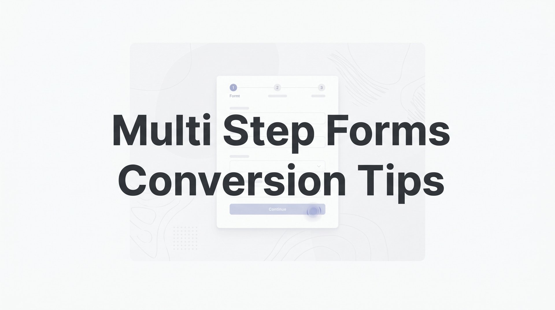 Multi Step Forms Conversion Tips to Boost More Sales