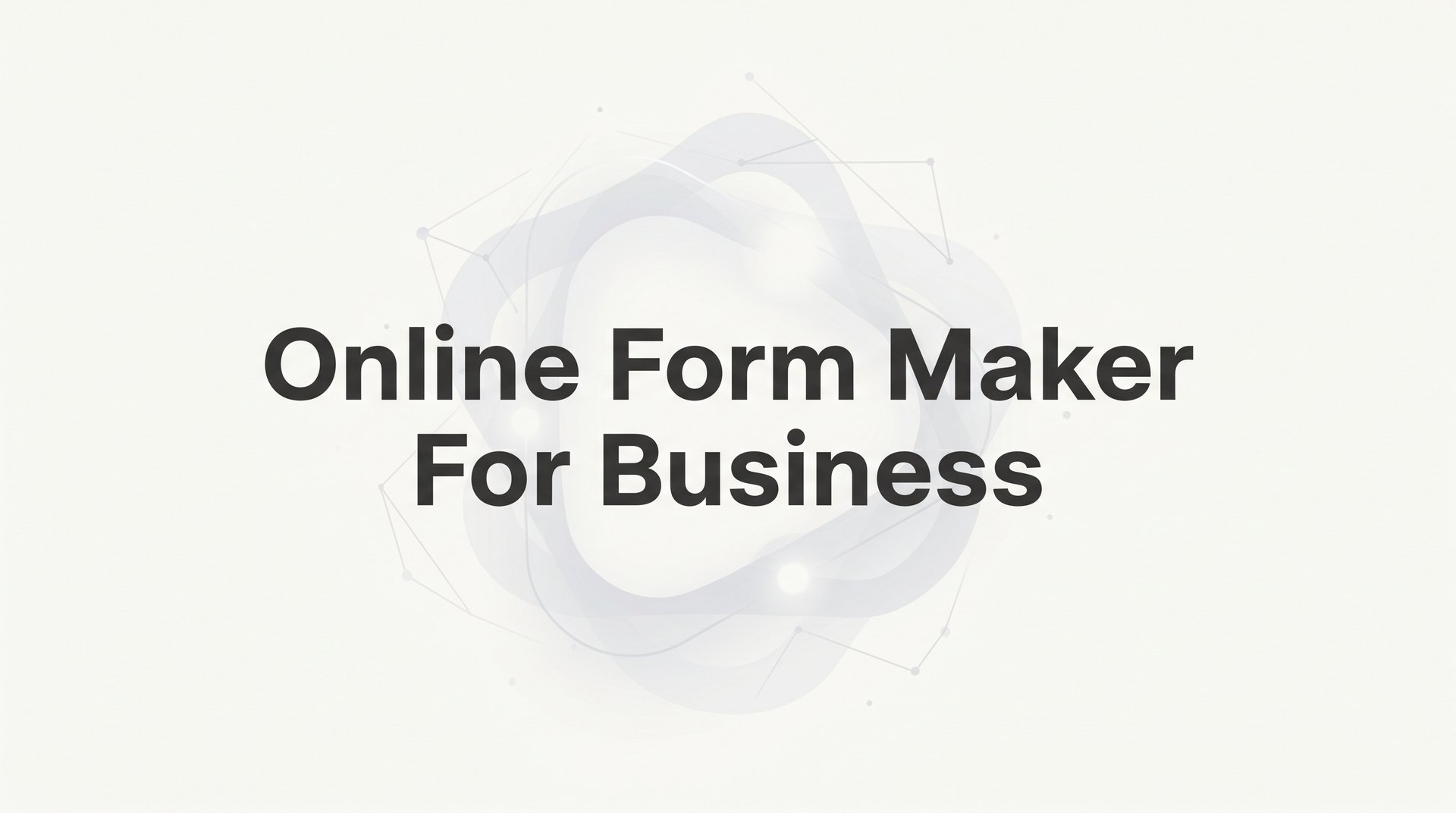 Best Online Form Maker For Business: 2026 Guide & Tips
