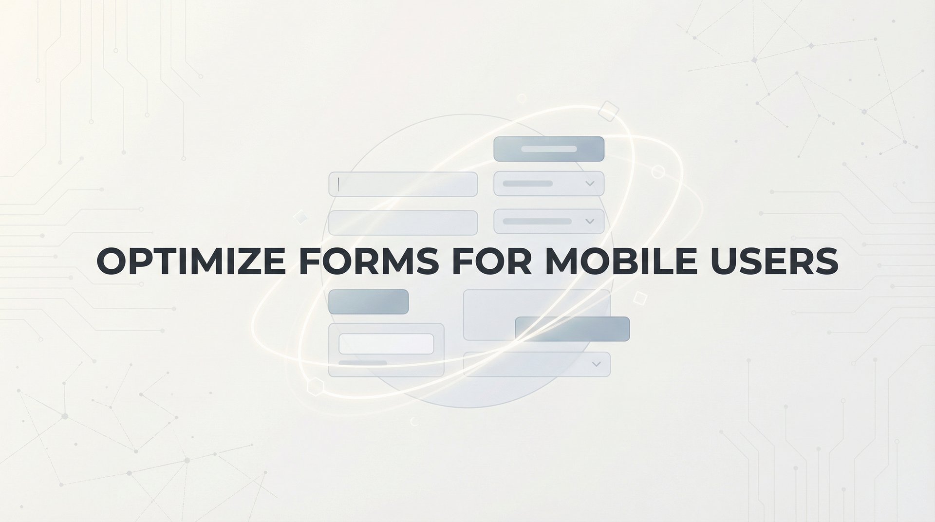Optimize Forms For Mobile Users: Complete Guide 2026