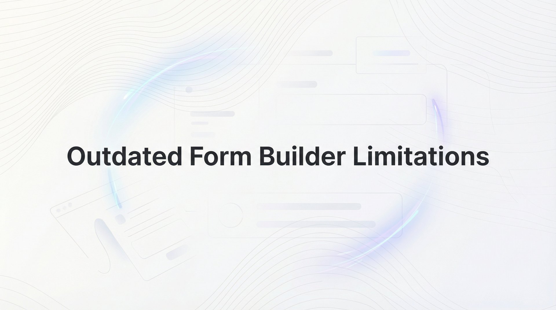 Outdated Form Builder Limitations: Fix Lead Loss Now