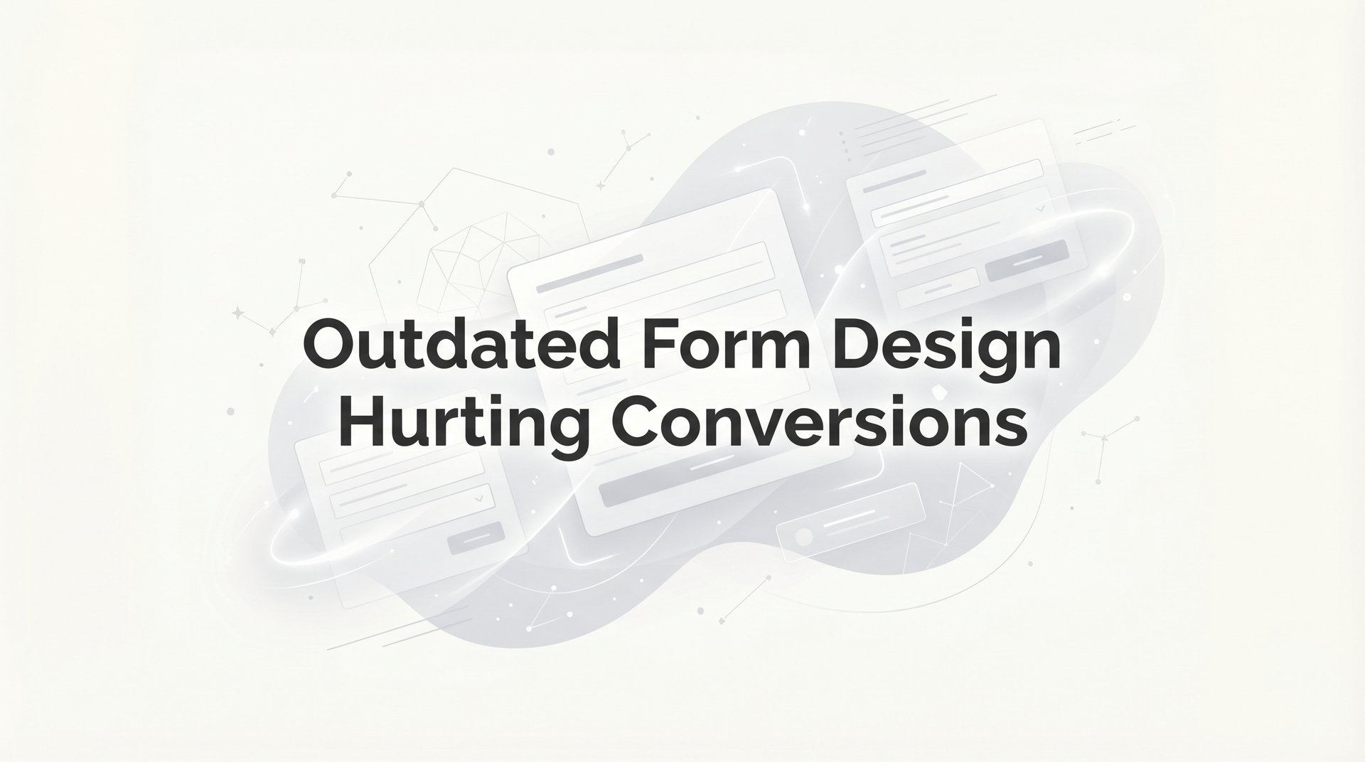 Outdated Form Design Hurting Conversions: Fix Guide