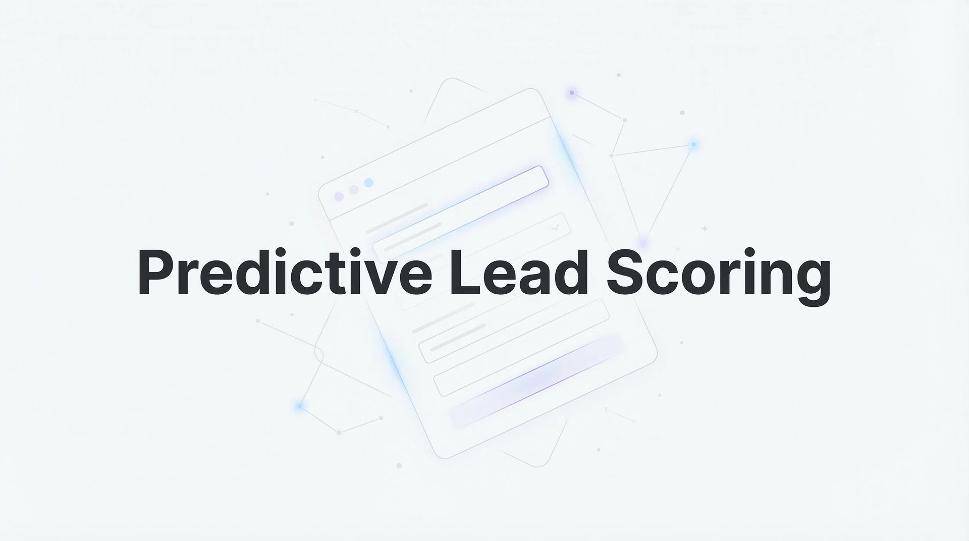 Predictive Lead Scoring: AI Guide for Sales Teams 2026