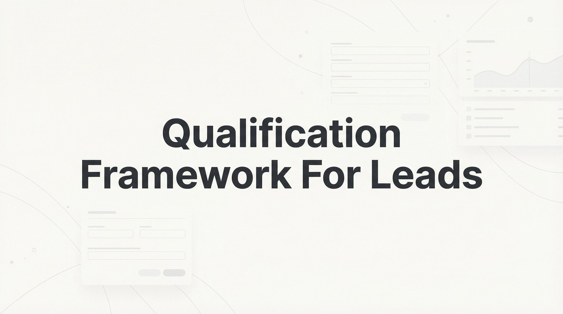 Qualification Framework For Leads: Build & Convert