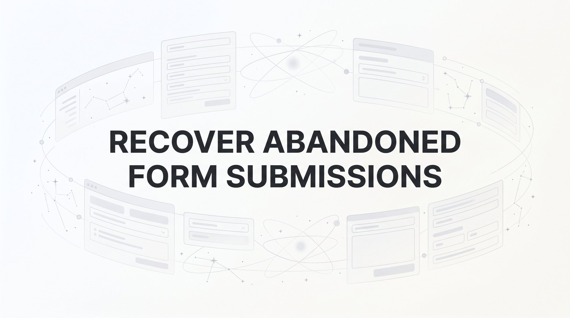 Recover Abandoned Form Submissions: Complete Guide