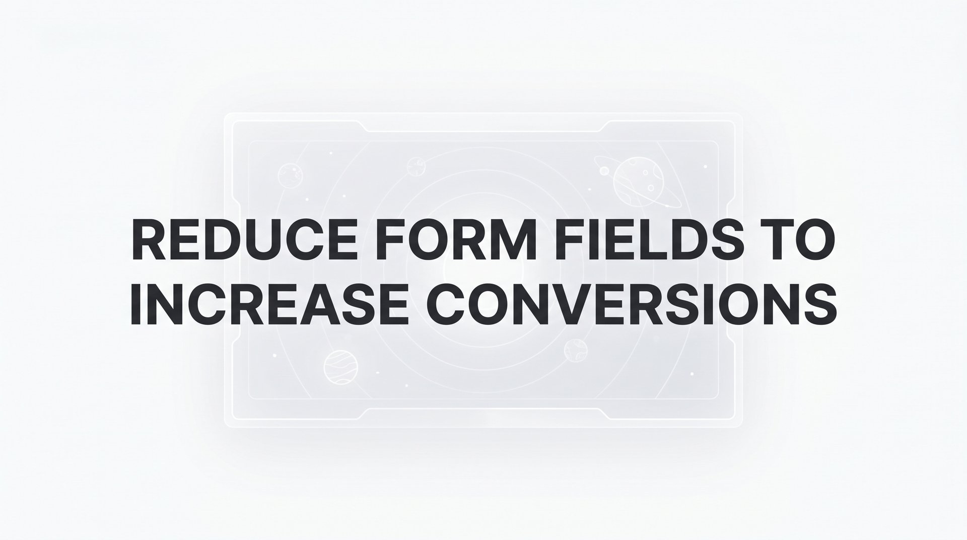 Reduce Form Fields To Increase Conversions: Tips Tips