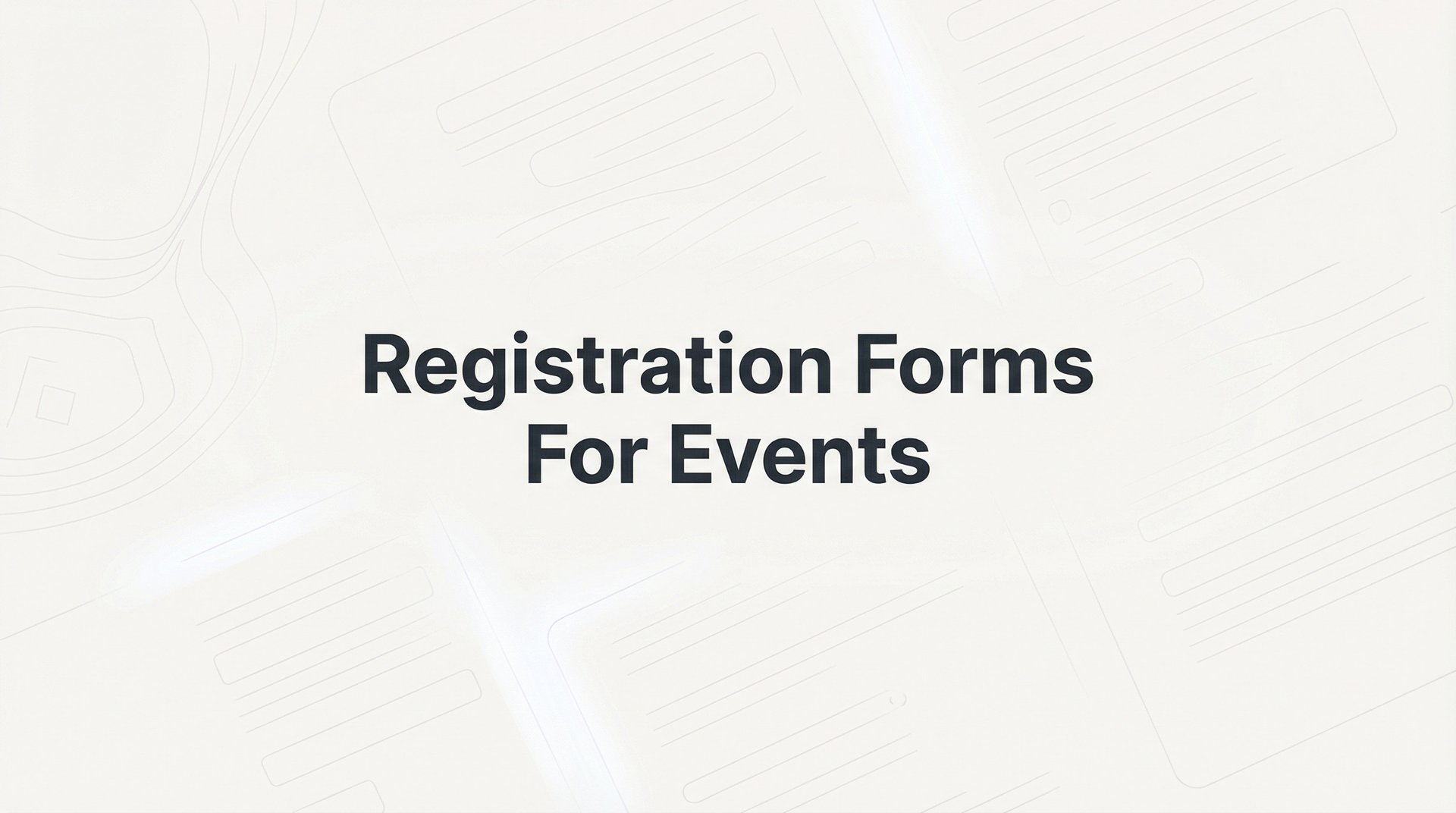 Registration Forms For Events: Complete 2026 Guide