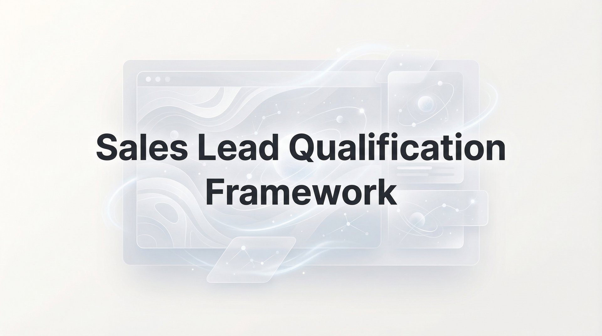 Sales Lead Qualification Framework: Complete Guide