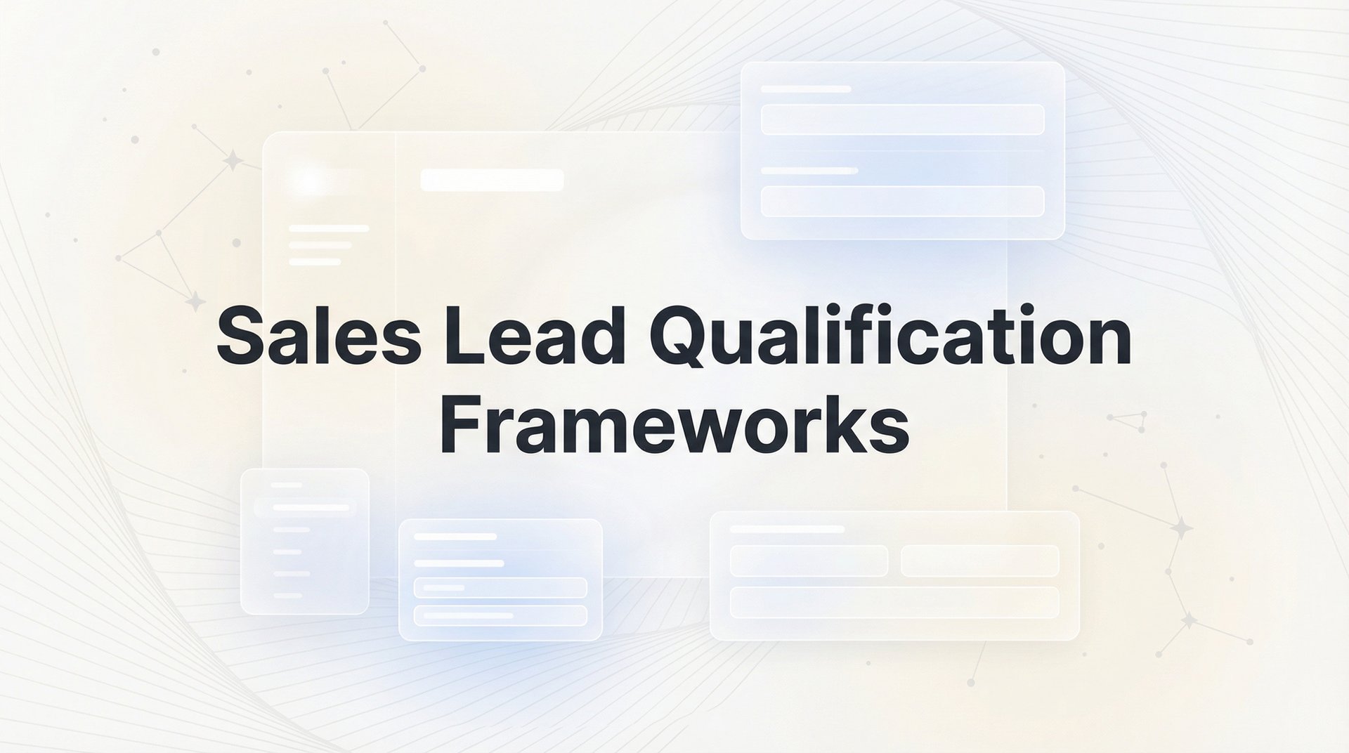 Sales Lead Qualification Frameworks: Complete Guide