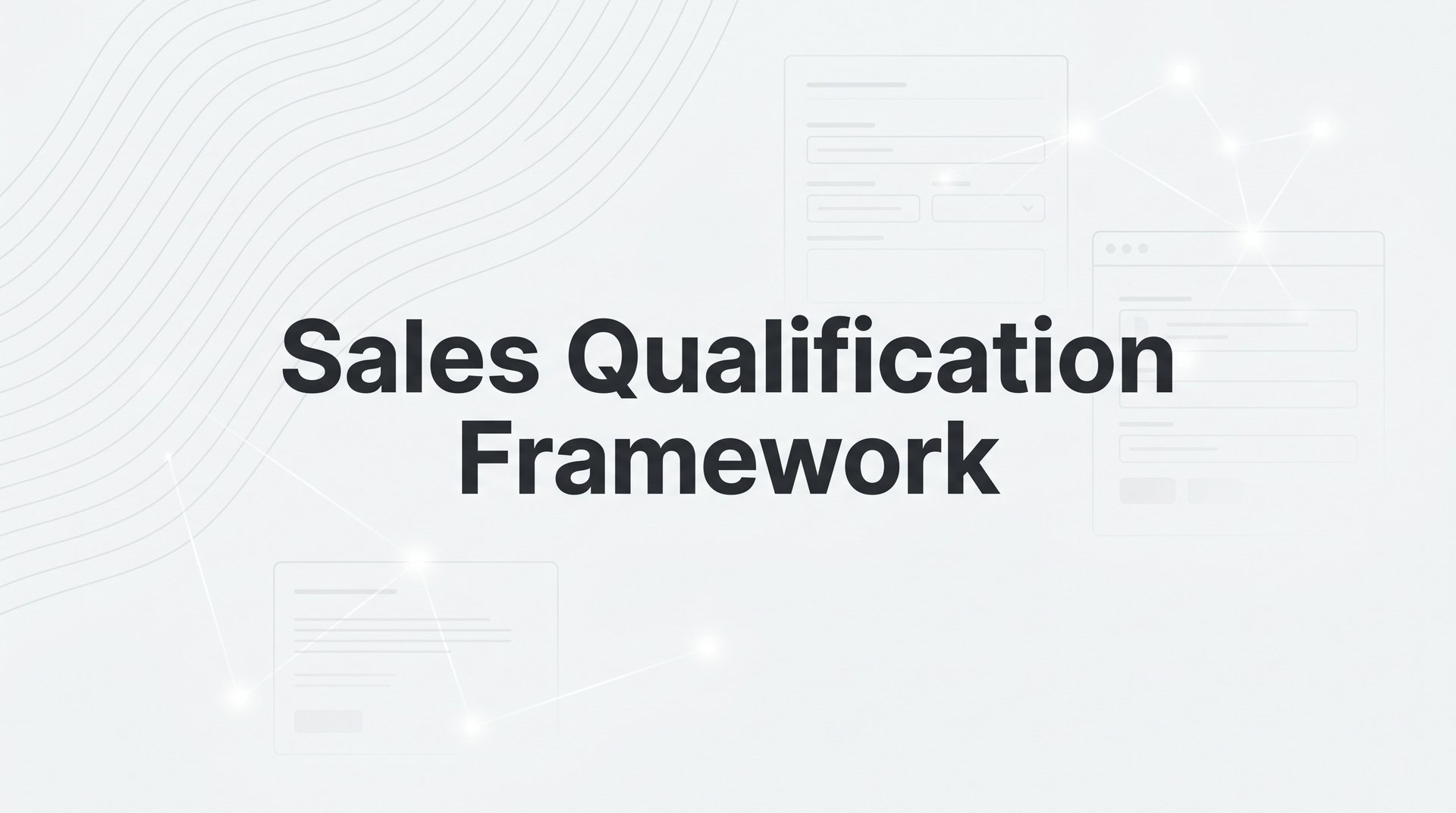 Sales Qualification Framework: Complete Guide 2026