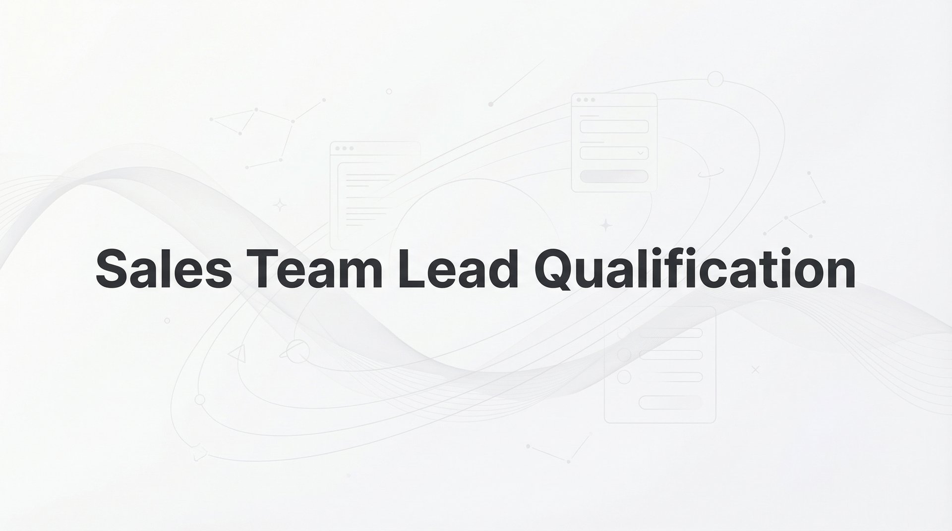 Sales Team Lead Qualification: Complete Guide 2026