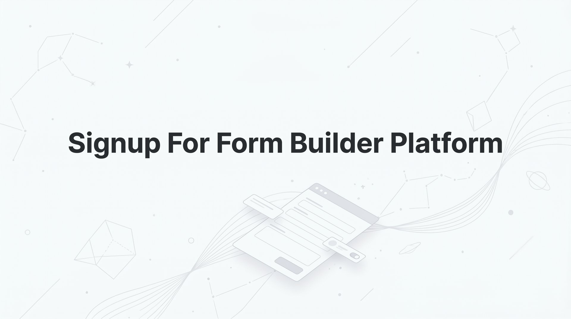 Signup For Form Builder Platform & Launch Your First Form