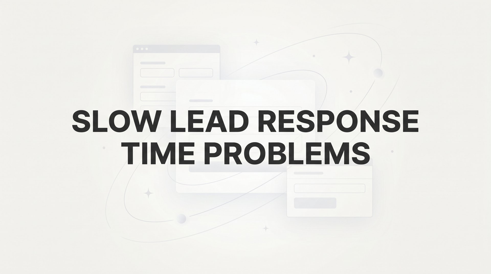 Slow Lead Response Time Problems: Complete Guide 2026