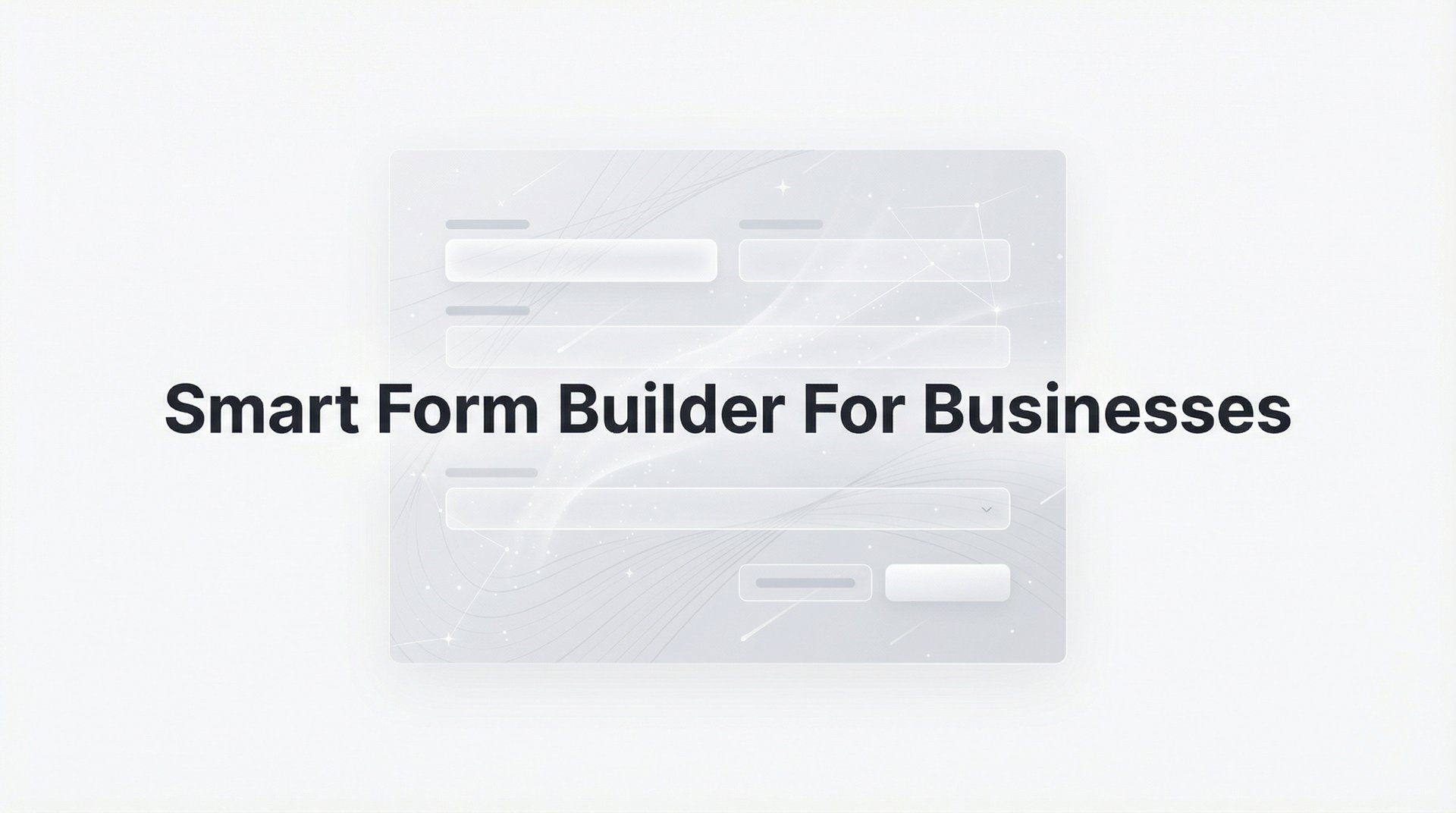 Smart Form Builder For Businesses: Complete Guide 2026