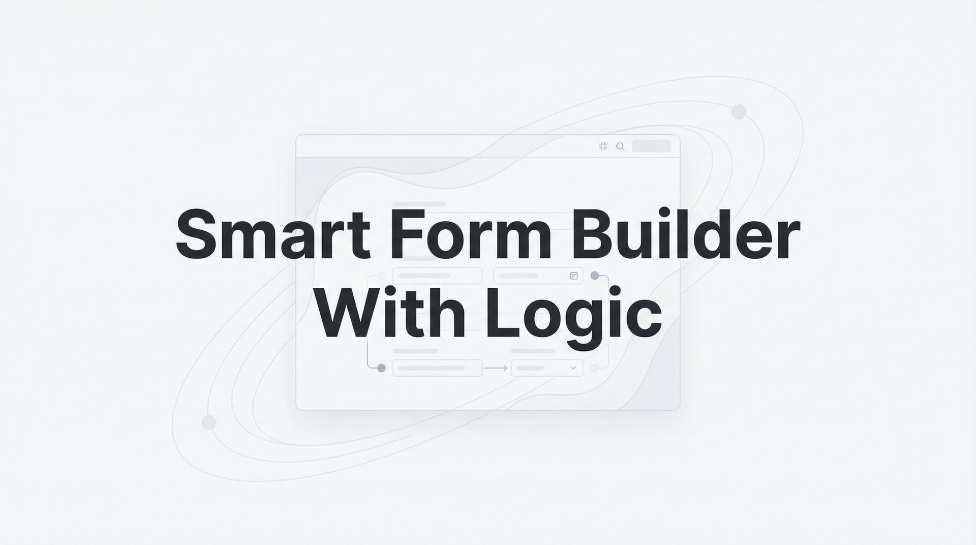 Best Smart Form Builder With Logic: 2026 Guide & Tips
