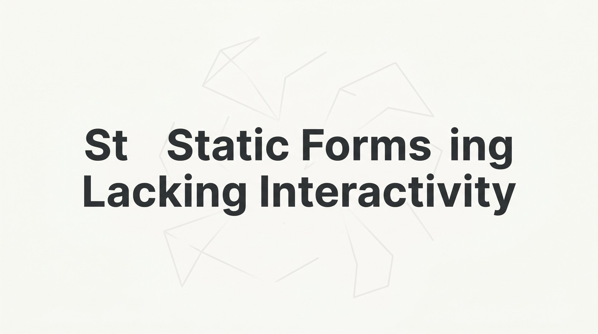 Static Forms Lacking Interactivity: Complete Fix Guide