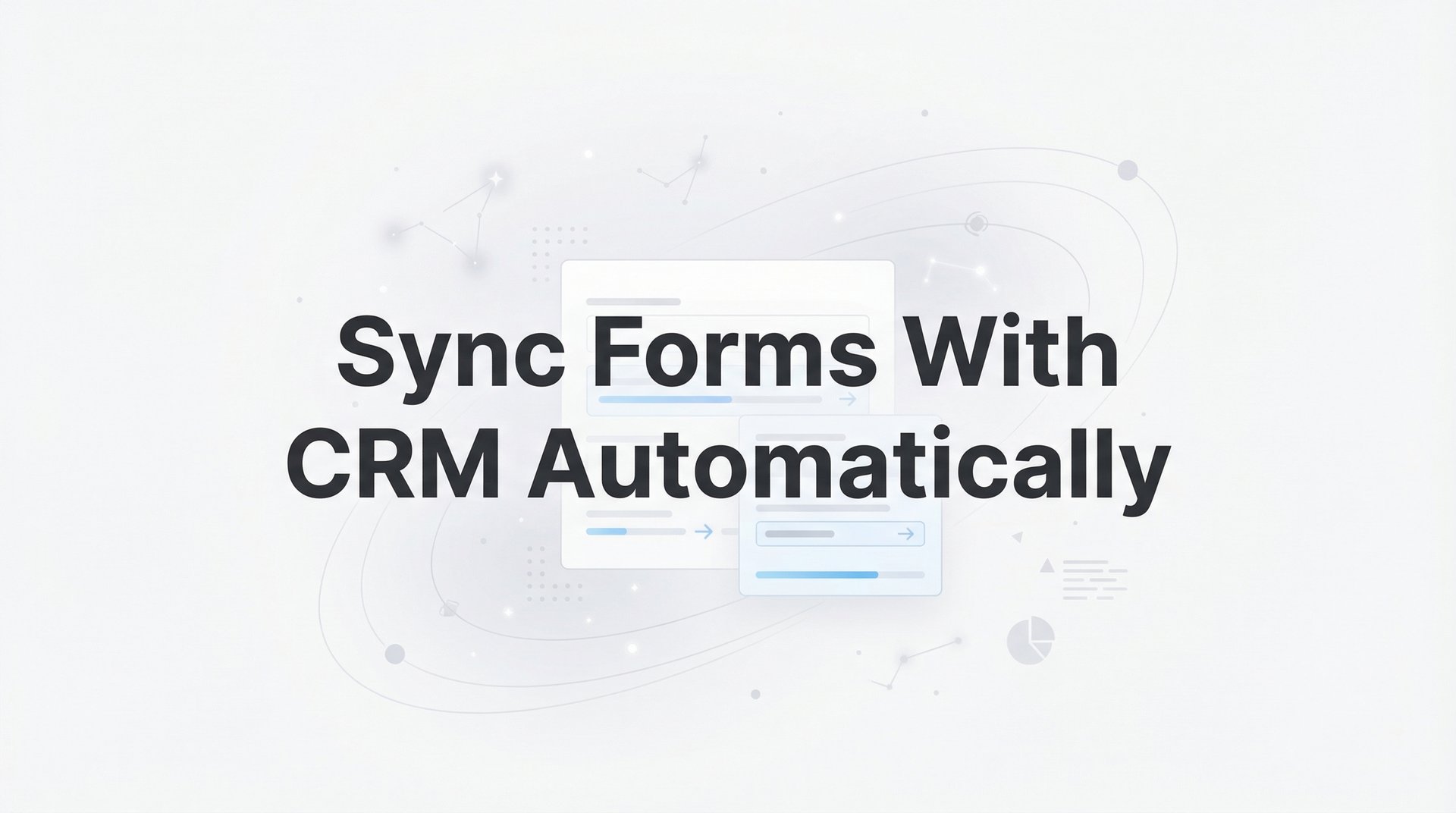 Automticly Sync Forms With CRM Automatically: Complete Guide 2026
