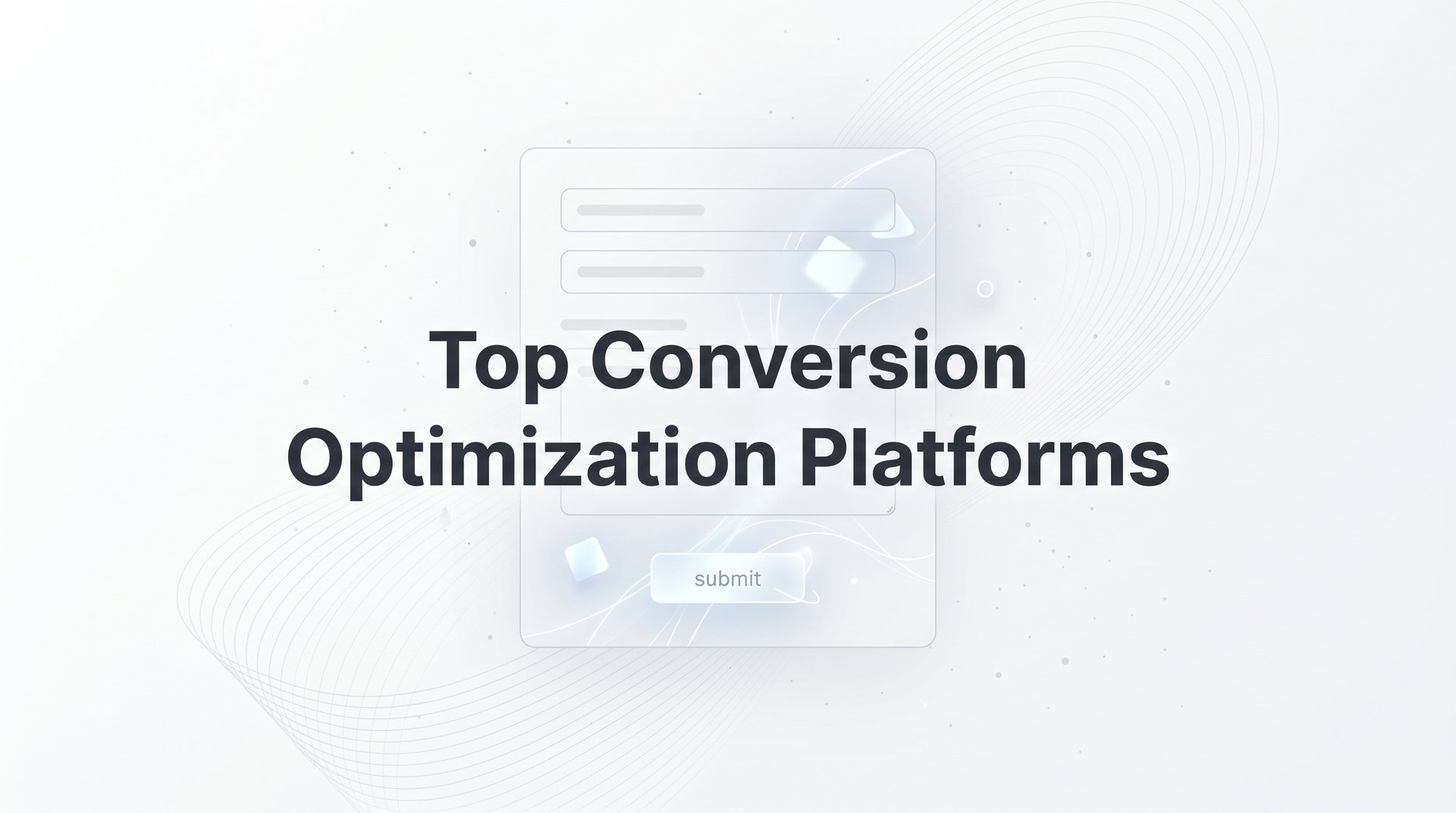 Top Conversion Optimization Platforms to Boost Revenue