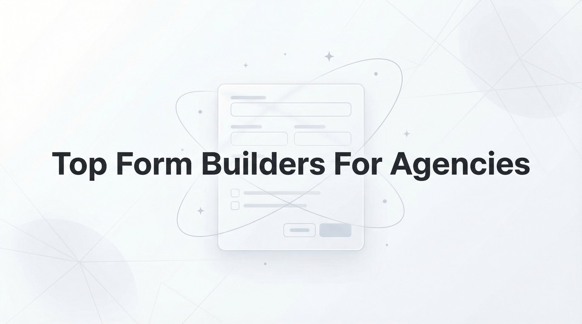 Top Form Builders For Agencies: 2026 Expert Guides