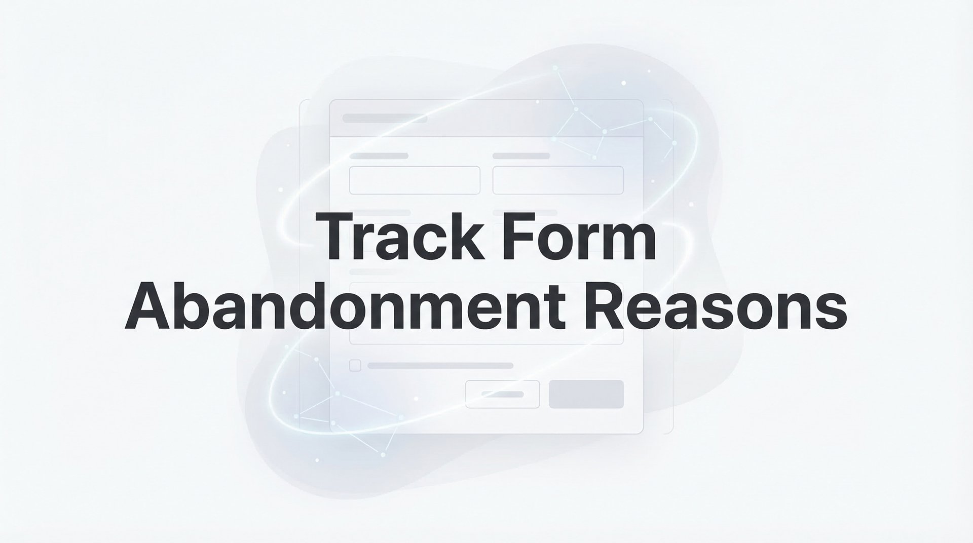 Track Form Abandonment Reasons: Complete Guide 2026