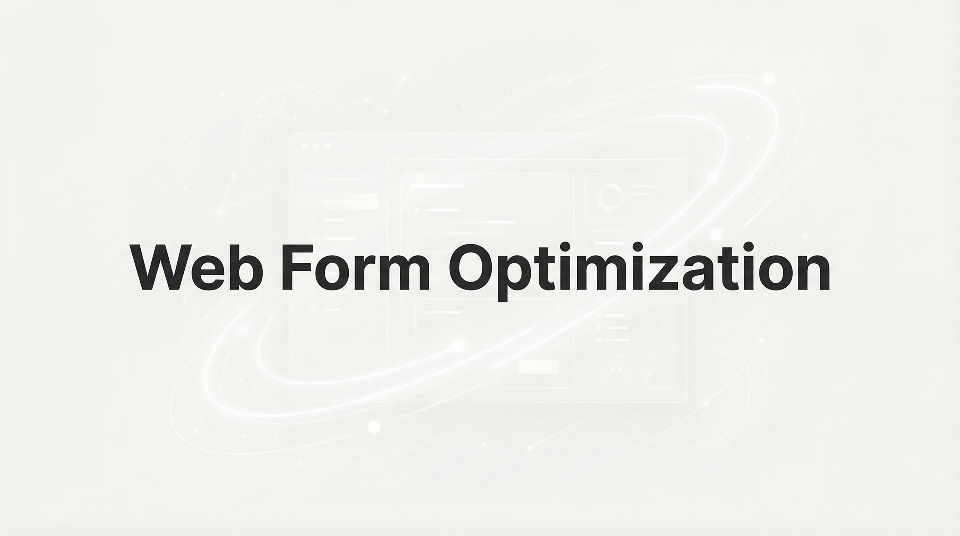Form Optimization Web Form Optimization: Complete Guide to Higher Conversions