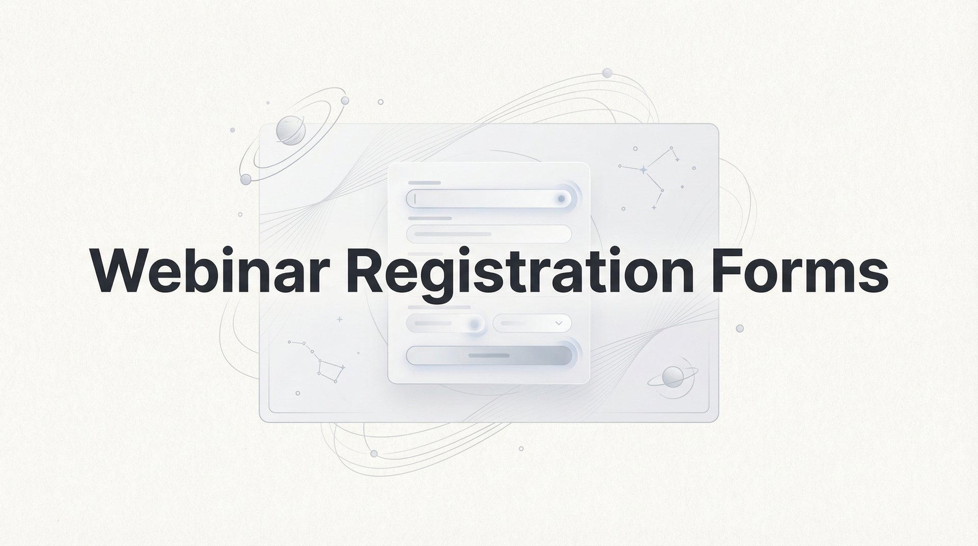 Webinar Registration Forms That Convert: Complete Guide