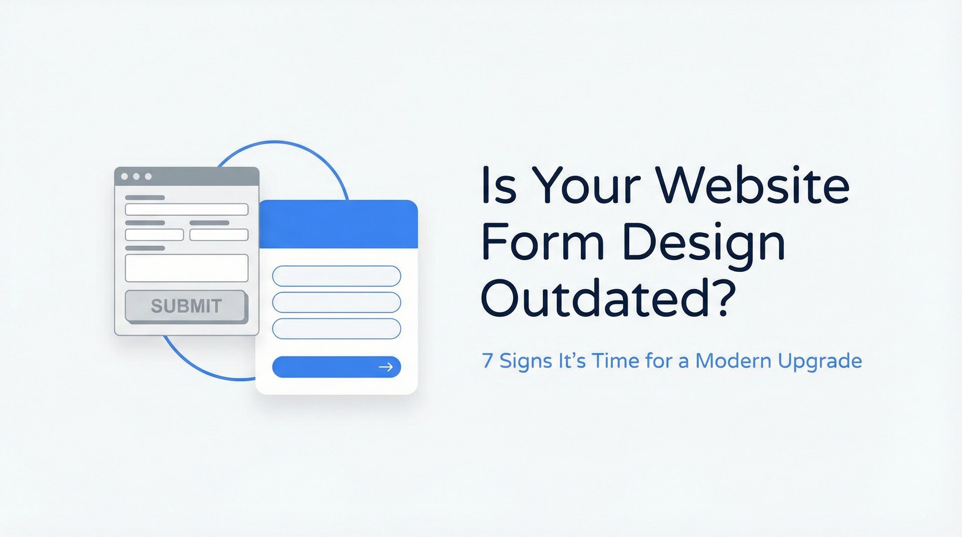 Website Form Design Outdated? 7 Signs to Upgrade Now