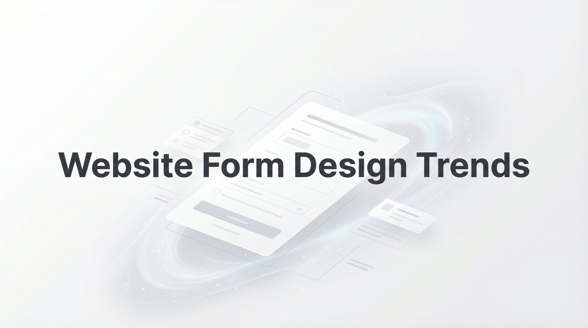 Website Form Design Trends: 2026 Conversion Guide & Tips
