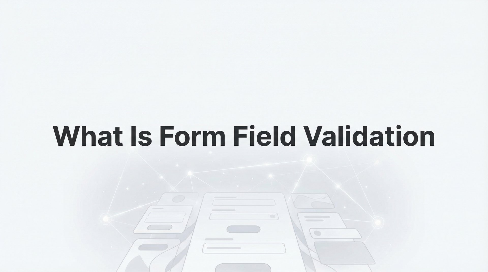 What Is Form Field Validation? Complete Guide 2026