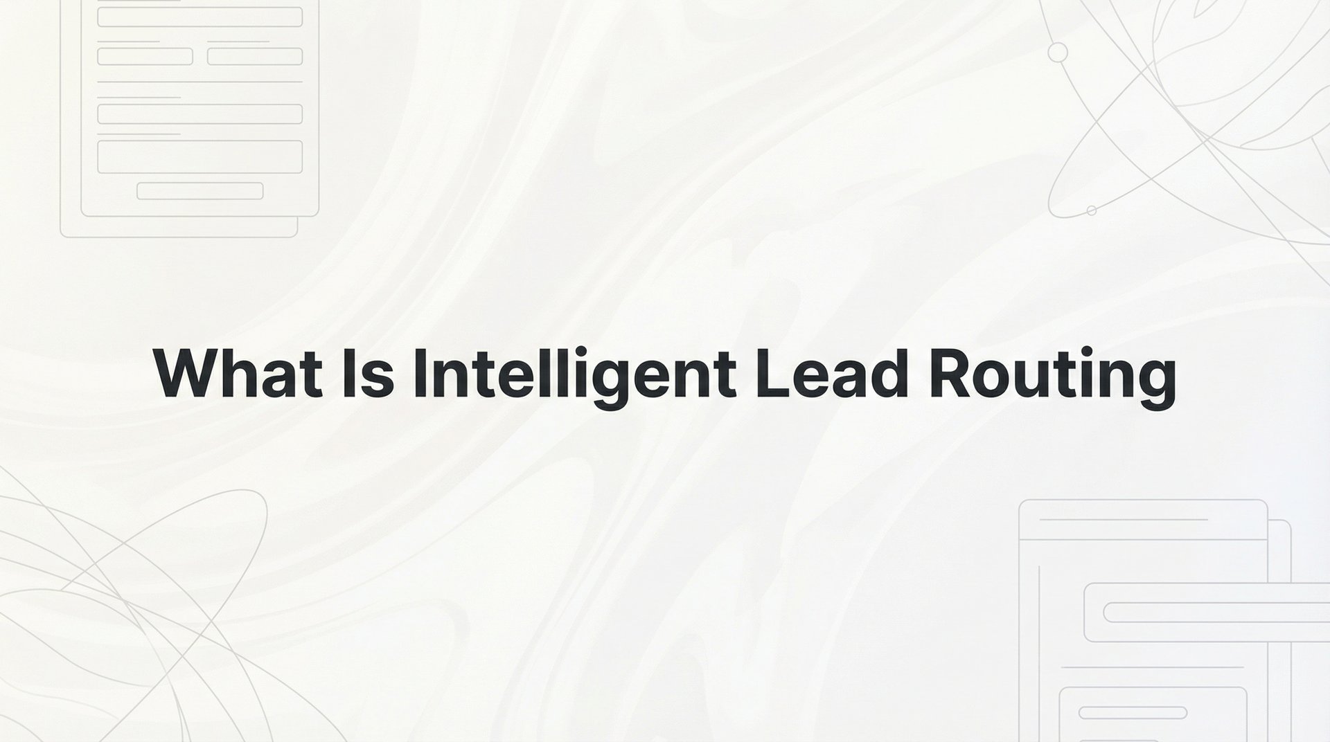 Intellligent Routing What Is Intelligent Lead Routing? Complete Guide 2026