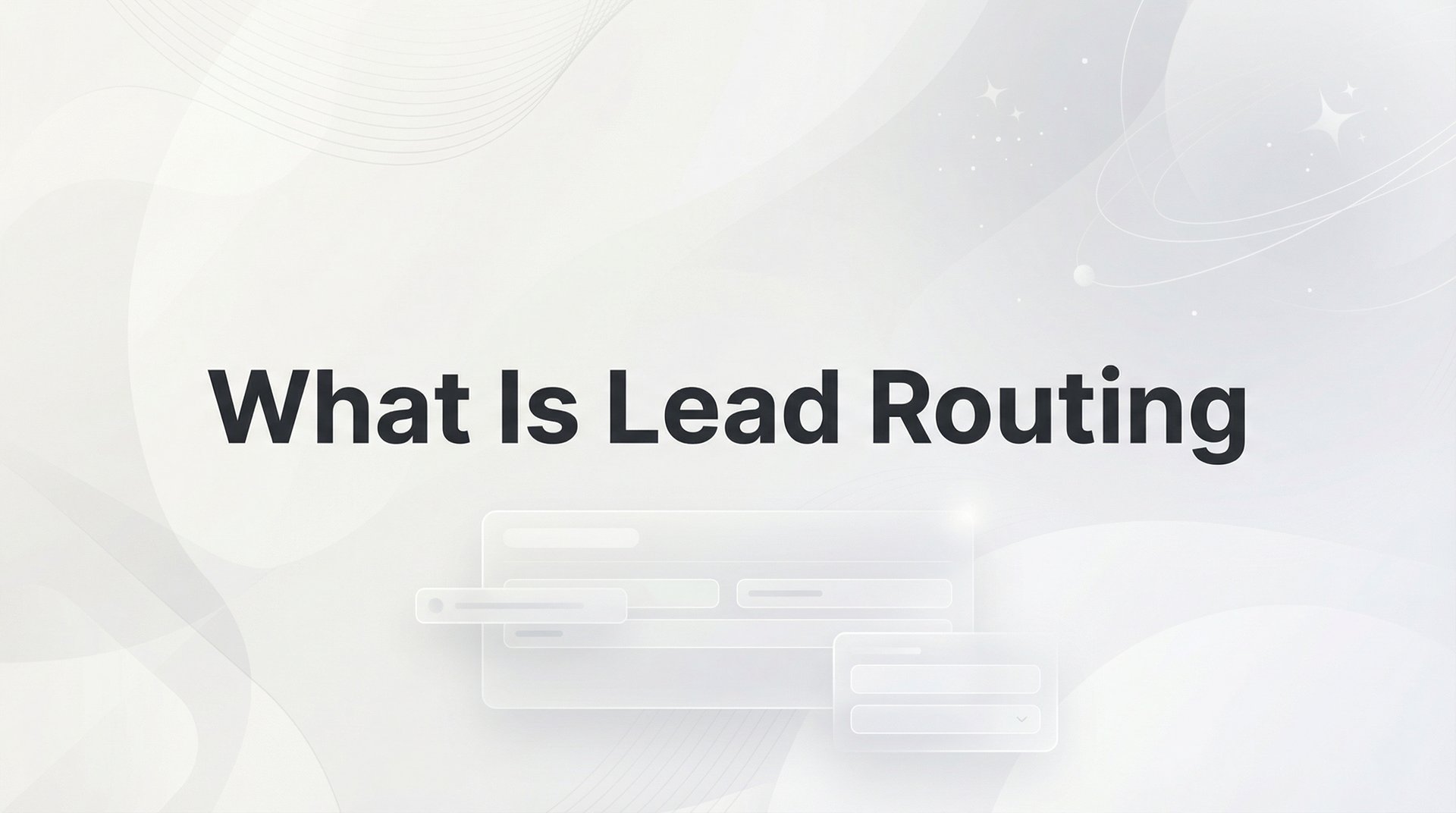 What Is Lead Routing? Complete Guide & Best Practices