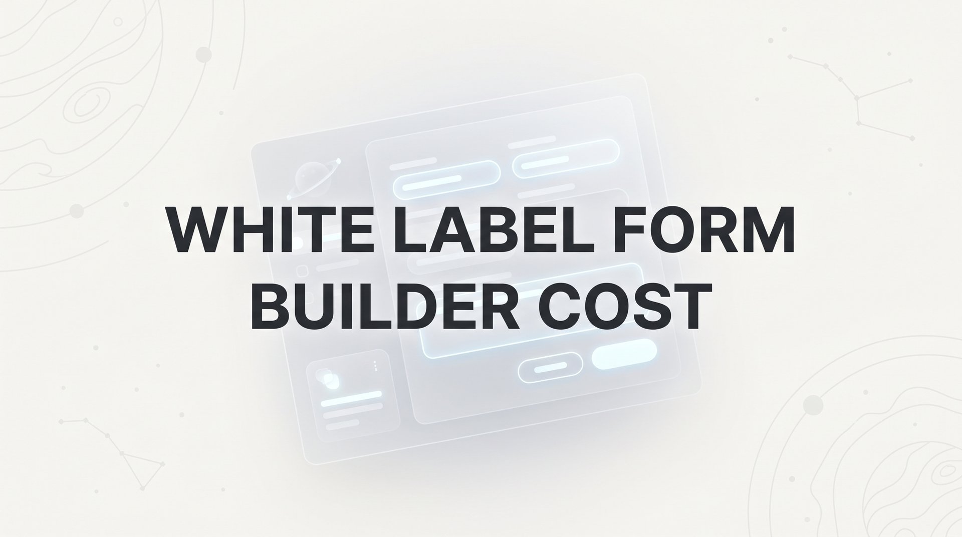 White Label Form Builder Cost: What to Expect & Budget