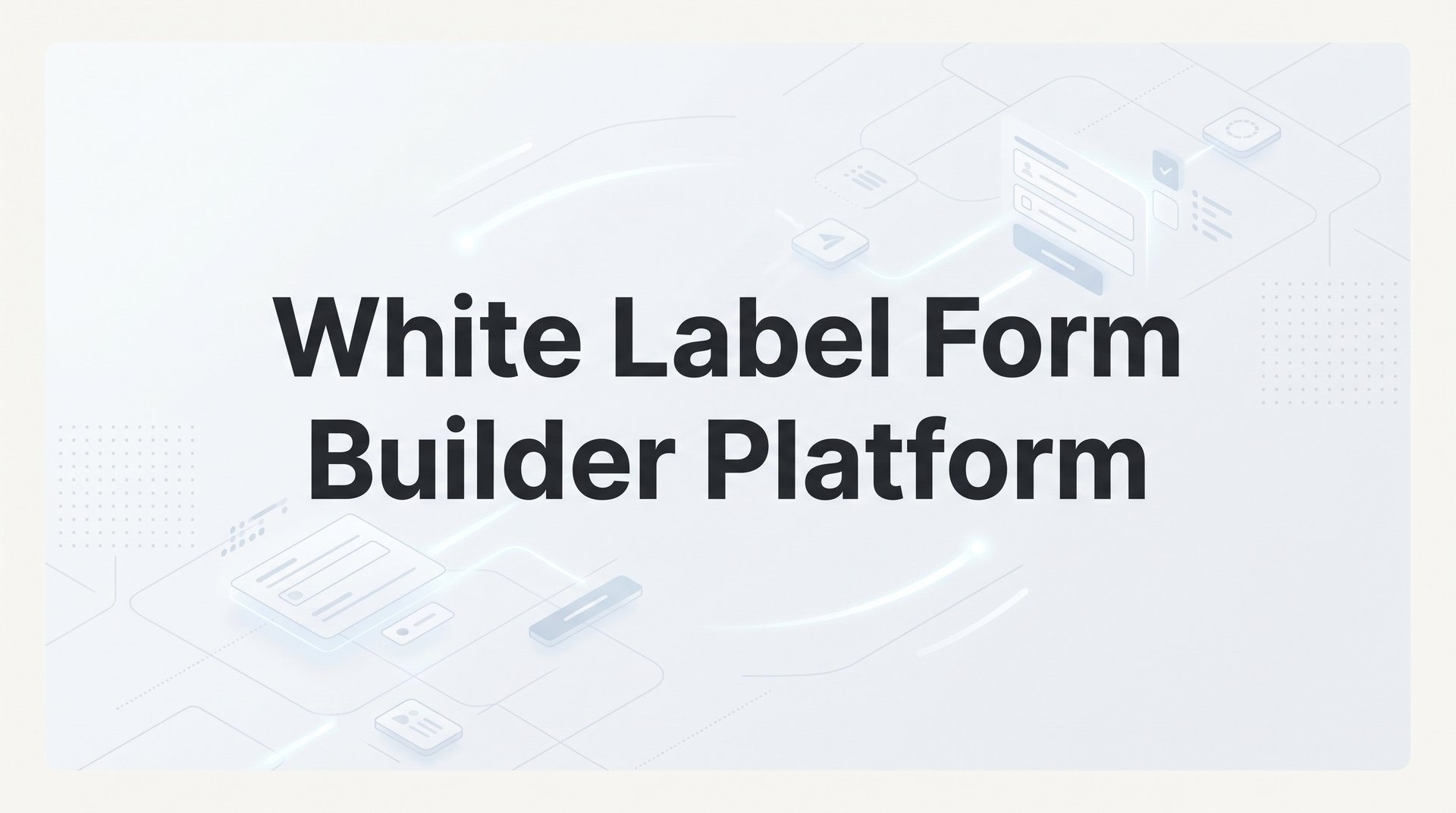 Best White Label Form Builder Platform for Agencies 2026