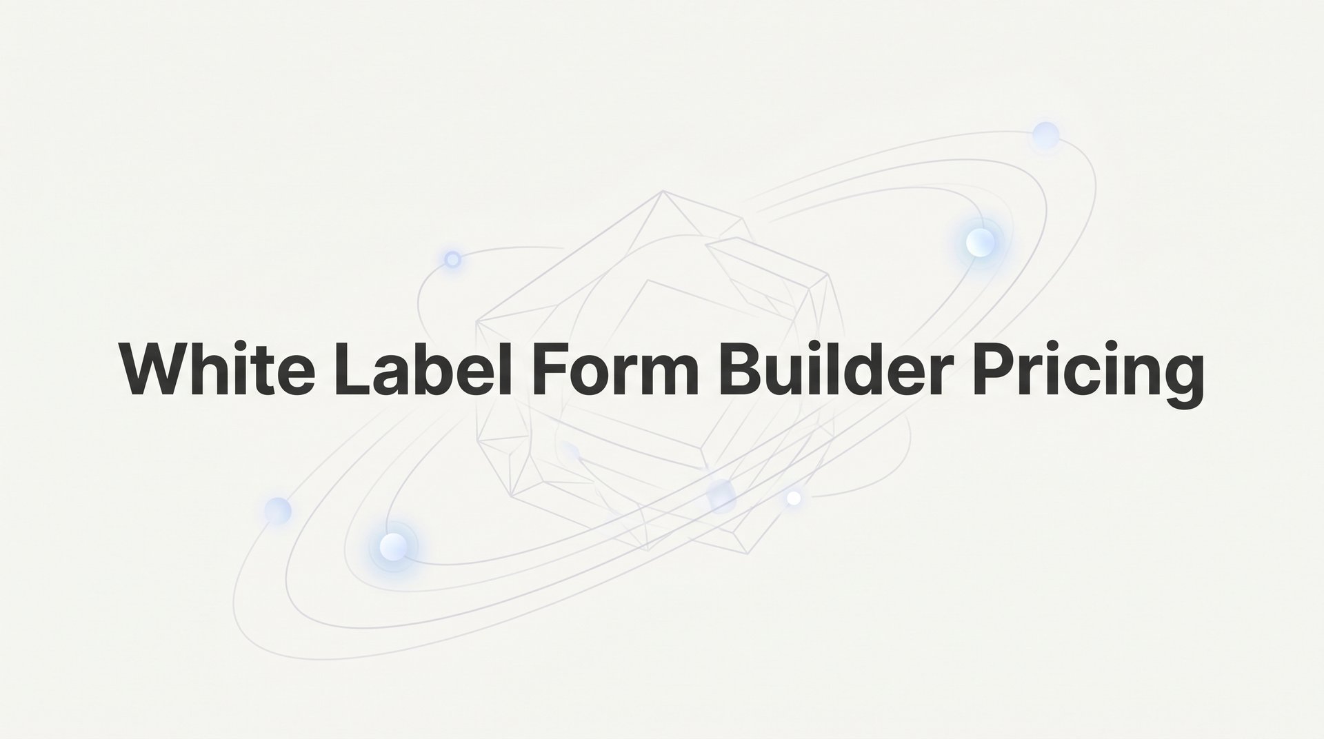 White Label Form Builder Pricing: Top 9 Compared 2026
