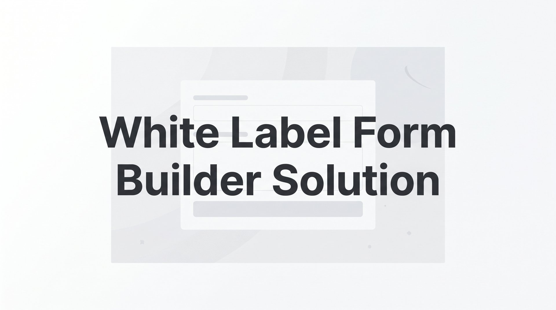 Best White Label Form Builder Solution for Agencies