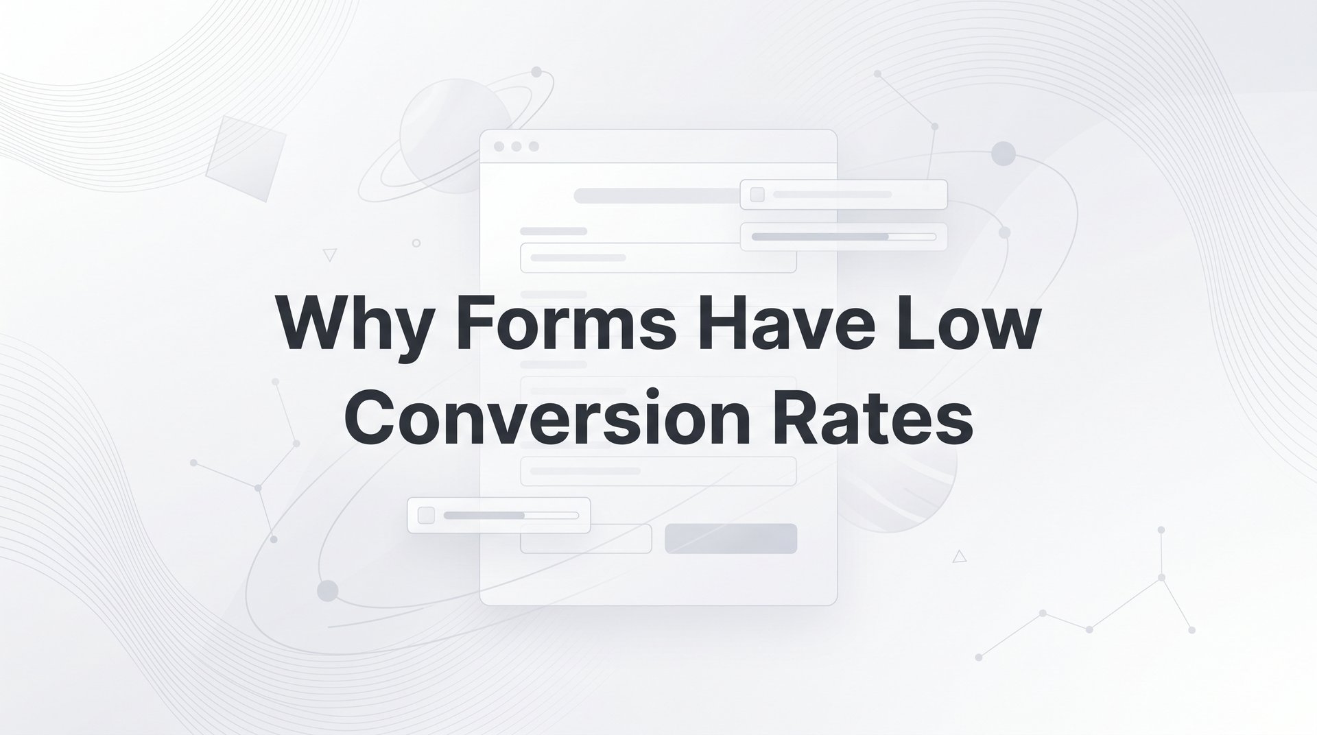 Why Forms Have Low Conversion Rates: 7 Hidden Culprits